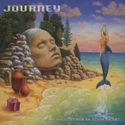 Journey : If He Should Break Your Heart